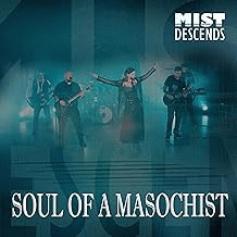 Mist Descends : Soul of a Masochist